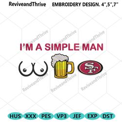 im a simple man san francisco 49ers embroidery design file
