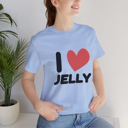 i love jelly