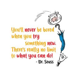 youll never be bored when you try something new svg, dr seuss svg, cat in the hat svg, dr seuss quotes, dr seuss book sv