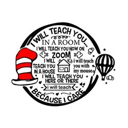 i will teach you in a room svg, dr seuss svg, teacher svg, trending svg, teaching svg, teacher seuss, teach in a house,
