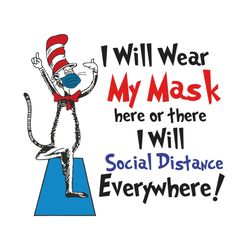 i will wear my mask here or there i will soial distance everywhere svg, dr seuss svg, seuss svg, wear my mask, mask svg,