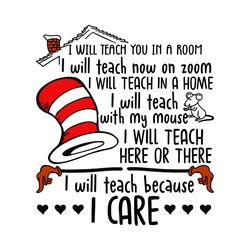 i will teach you in a room svg, dr seuss svg, teacher svg, trending svg, teaching svg, seuss teacher, teach in a home, t