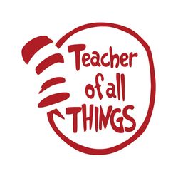 teacher of all things dr seuss svg, dr seuss svg, cat in the hat svg, thing 1 thing 2 svg, dr seuss quotes, teacher svg,