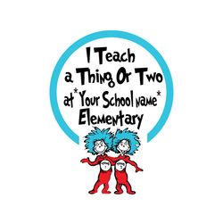 dr seuss i teach a thing or two svg, dr seuss svg, cat in the hat svg, thing 1 thing 2 svg, dr seuss quotes, dr seuss bo