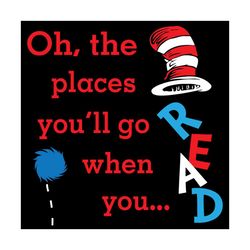 oh the places youll go when you read svg, dr seuss svg, cat in the hat svg, reading book svg, reading svg, thing 1 thing