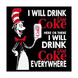 i will drink die coke here or there svg, trending svg, dr seuss svg, thing svg, cat in hat svg, catinthehat svg, thelora