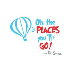 oh the places you will go svg, dr seuss svg, catinthehat svg, thelorax svg, dr seuss quotes svg, lorax svg, thecatintheh