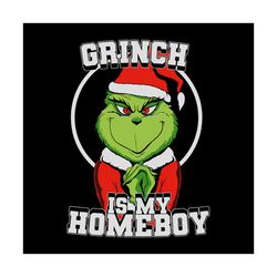 grinch is my homeboy svg, trending svg, grinch svg, cute grinch svg, funny grinch svg, grinch is my homeboy svg, homeboy