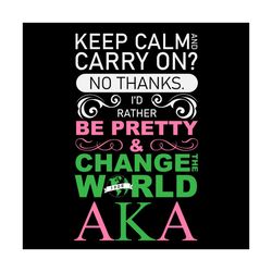id rather be pretty and change the world aka, sorority svg, alpha kappa alpha