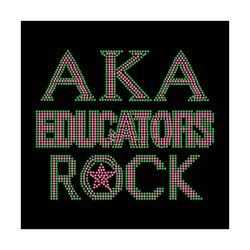 aka educators rock svg, sorority svg, aka girl gang svg, aka sorority svg