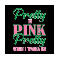 pretty in pink pretty when i wanna be svg, sorority svg, aka girl gang