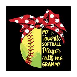 My Favorite Softball Player Calls Me Grammy Svg, Mothers Day Svg, Call Me Grammy Svg, Softball Grammy Svg, Grammy Svg, S