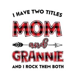 I Have Two Title Mom And GMa Svg, Mom And G Ma Svg, Mom Svg, G Ma Svg, Mom G Ma Svg, Mom Grandma Svg, Mother Svg, Grandm