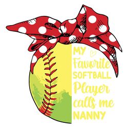 my favorite softball player calls me nanny svg, mothers day svg, call me nanny svg, softball nanny svg, nanny svg, softb