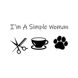 i am simple woman svg png, women shirt svg, girls shirt svg, funny shirt svg, silhouette cameo, cricut file, svg, png, e