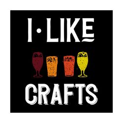 i like crafts beer brewing,beer oktoberfest, day of beer gift, cheers and beers,beer, beer svg, png, dxf, eps