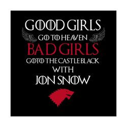 good girls go to heaven, bad girls go to black castle, jon snow, good girls, bad girls, heaven, black, darkness, digital