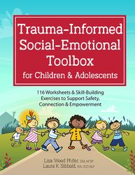 trauma-informed social-emotional toolbox for children and adolescents : 116 worksheets and skill-building exercises