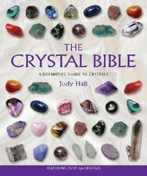 the crystal bible: a definitive guide to crystals