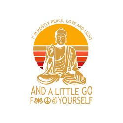 im mostly peace love and light and a little go fuck yourself svg, im mostly peace svg, buddhism, cricut, love and light