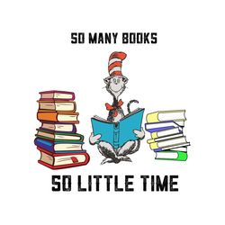 So Many Books So Little Time Svg, Dr Seuss Svg, School Svg, Back To School Svg, Books Svg, Teacher Svg, Students Svg, Dr