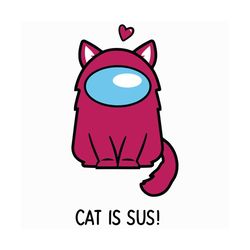 cat is sus svg, trending svg, cat svg, among us avg, impostor svg, crewmates svg, cat lovers svg, cat gifts svg, kitty s