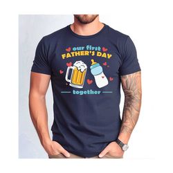 our first father's day together tshirt, funny first father's day gift tshirt.jpg