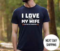 basketball loving husband gifts , basketball gifts for husband , fathers day gift ideas , i love it when my wife lets me