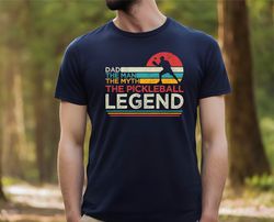 gift for pickleball dad ,pickleball dad shirt , the man the legend the pickleball shirt ,pickleball