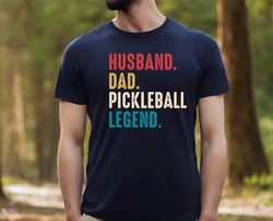 husband dad pickleball legend shirt ,pickleball dad shirt ,gift for pickleball dad , pickleball dad