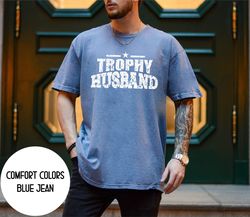 trophy husband shirt,husband shirt, gift from wife, fathers day gift husband , anniversary gift for