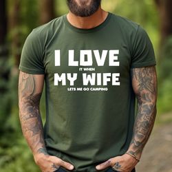 camping gifts for husband , camping loving husband gifts , fathers day gift ideas ,i love it when my wife lets me