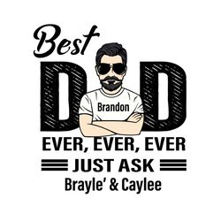 best dad ever ever ever svg, fathers day svg, best dad svg, black dad svg, happy fathers day svg, fathers day gift svg,