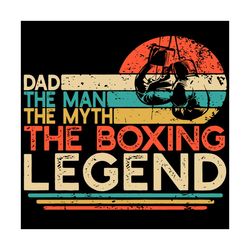 dad the man the myth the boxing legend svg, fathers day svg, dad svg, the man svg, the myth svg, vintage boxing svg, hap