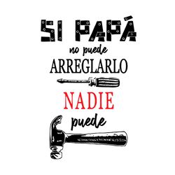 camiseta si papa no puede arreglarlo nadie puede fathers day svg