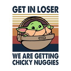get in loser we are getting chicky nuggies svg, trending svg, baby yoda svg, get in loser svg, chicken nuggets song svg,