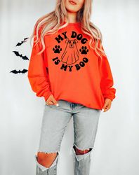 my dog is my boo sweatshirt,cute halloween sweatshirt,spooky dog shirt,spooky pumpkin tee,ghost dog shirt,dog mom shirt,