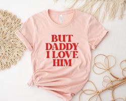 but daddy i love him shirt, gift for couples, valentines day gift, retro love tshirt, love is love tshirt, funny couple