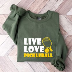 live love pickleball shirt, cute pickleball sweatshirt, funny pickleball gift for pickleball lover,  for women, gift for