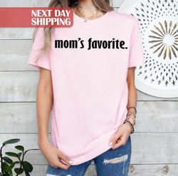 moms favorite shirt, favorite child shirt, funny family shirt, daughte