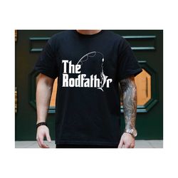 the rodfather shirt, the rod father tshirt, father's day shirt for men, fisherman gift, dad fishing shirt, dad birthday