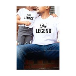 the legend the legacy shirts,father's day shirt,daddy and me shirts,the legend shirt,the legacy shirt,father's day gift,