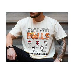 seems like just yesterday we were chillin in your balls shirt, personalized sperm shirt, funny sperm gift for fathers da