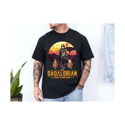 the dadalorian this is the way shirt, shirt for dad, gift for husband, tatooine sunset shirt, dad and kids shirt, dadalo