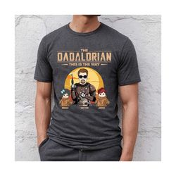 the dadalorian shirt, this is the way, fathers day gift, gift for dad, funny dad shirt, daddy tshirt, best dad shirt, gi