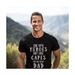 some super heroes shirt, dont have capes shirt, called dad shirt ,gifts for father, hero dad shirt, hero dad quotes, fat