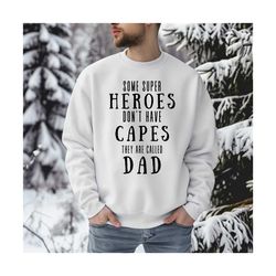 some heroes don't ware cape they are called dad, fathers day gift, husband gift, funny dad hoodies, superheroes hoodie,