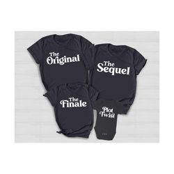 original sequel finale plot twist matching family tshirts for kids and parents, siblings, shirts for new mom and dad, fa