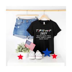 make america great again, trump 2024 shirt, free trump shirt, 4th of july tee, republican shirt, republican gifts, trump