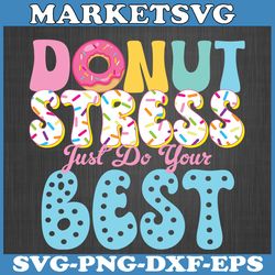 donut stress just do your best teachers testing day svg, teachers testing day svg, donut stress just do your best svg